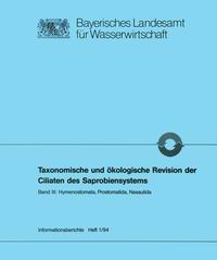 Taxonomische und ökologische Revision der Ciliate des Saprobiensystems. Band III: Hymenostomata, Prostomatida, Nassulida